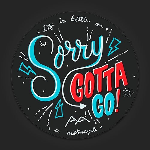 INLINE4-SORRY GOTTA GO!-BIKE STICKER